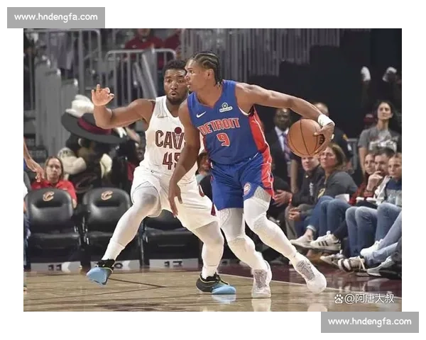 骑士队与活塞队的激烈对决 展现球员拼搏精神与战术智慧